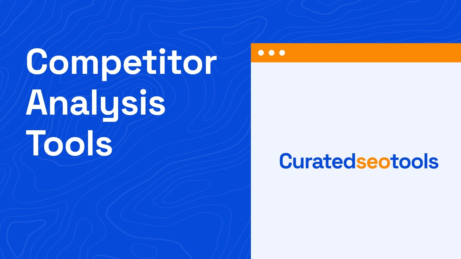 The cover image about the content title which is "Competitor Analysis Tools" and a browser shaped graphic element