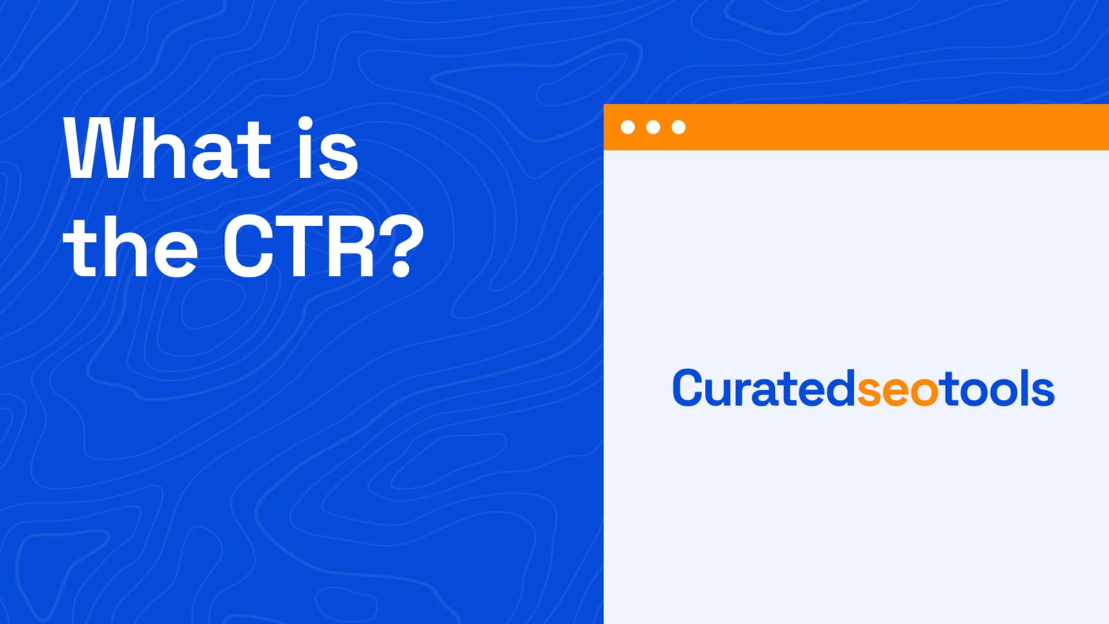 The cover image about the content title which is "What is the CTR?" and a browser shaped graphic element