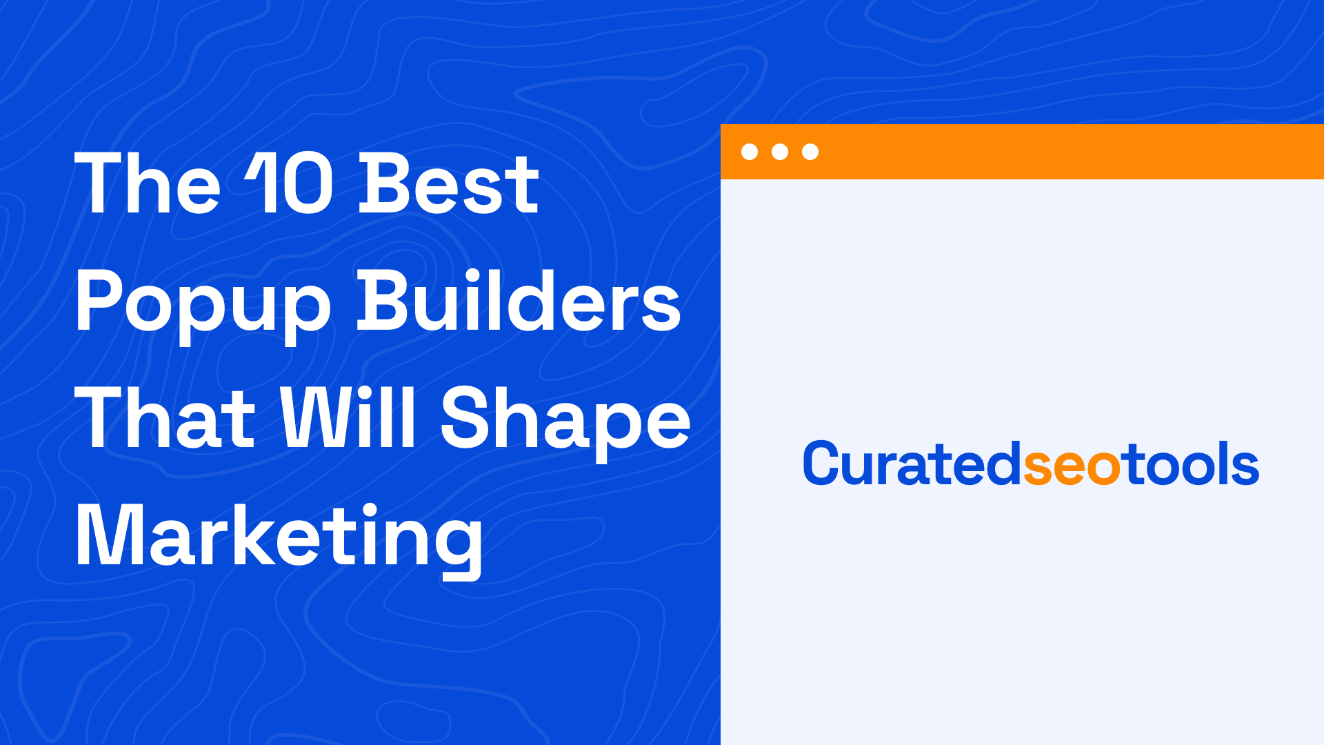 The cover image that has a browser shaped graphic and the text written "The Best Popup Builders That Will Shape Marketing 