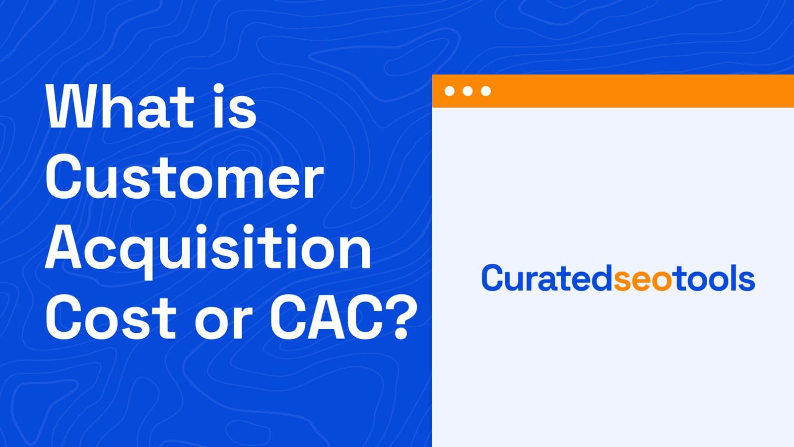 The cover image about the content title which is "What is customer acquisition cost?" and a browser shaped graphic element